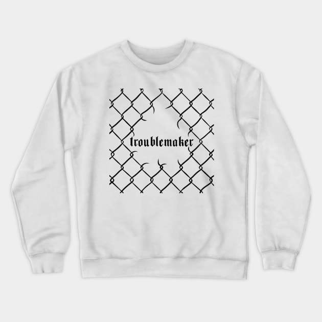 Troublemaker Crewneck Sweatshirt by ygnbsemm044